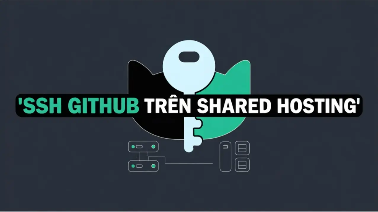 Setup SSH GitHub cho Shared Hosting để clone dự án an toàn, nhanh gọn